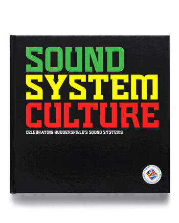Sound System Culture, Celebrating Huddersfield's Sound Systems